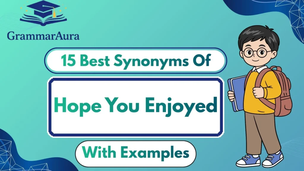 Best Synonyms of ‘Hope You Enjoyed’