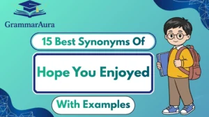 Best Synonyms of ‘Hope You Enjoyed’