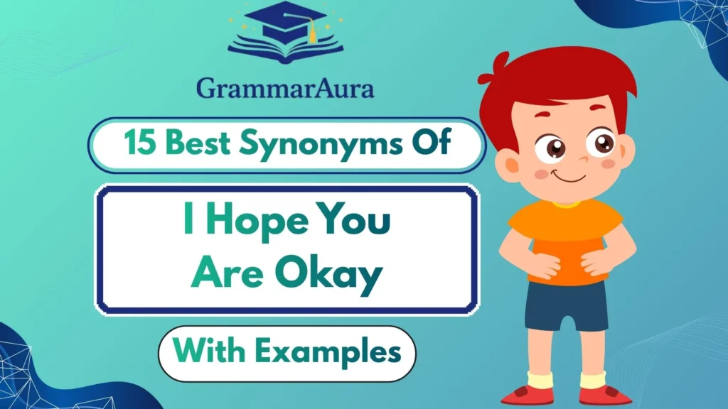Best Synonyms of ‘I Hope You Are Okay’