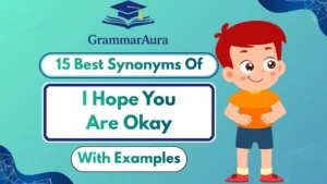 Best Synonyms of ‘I Hope You Are Okay’