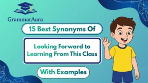 Best Synonyms of ‘Looking Forward to Learning From This Class’