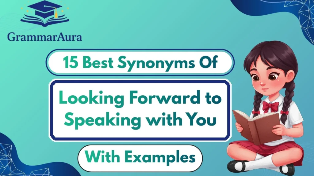 Best Synonyms of ‘Looking Forward to Speaking with You’