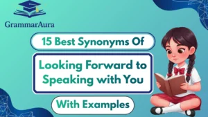 Best Synonyms of ‘Looking Forward to Speaking with You’