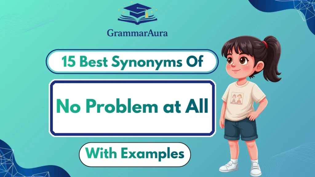 Best Synonyms of ‘No Problem at All’