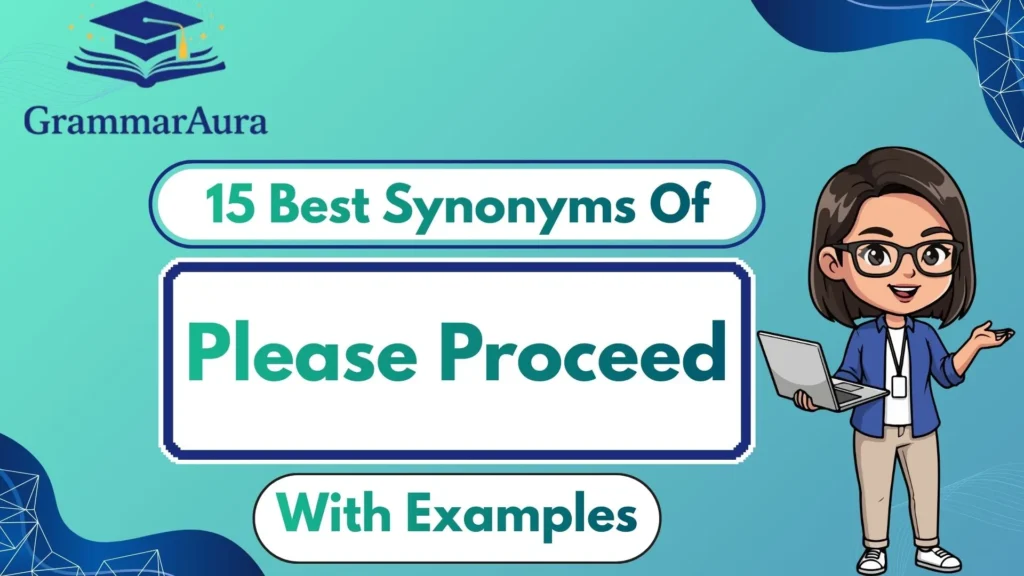 Best Synonyms of ‘Please Proceed’