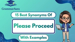 Best Synonyms of ‘Please Proceed’