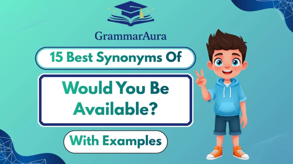 Best Synonyms of ‘Would You Be Available?’