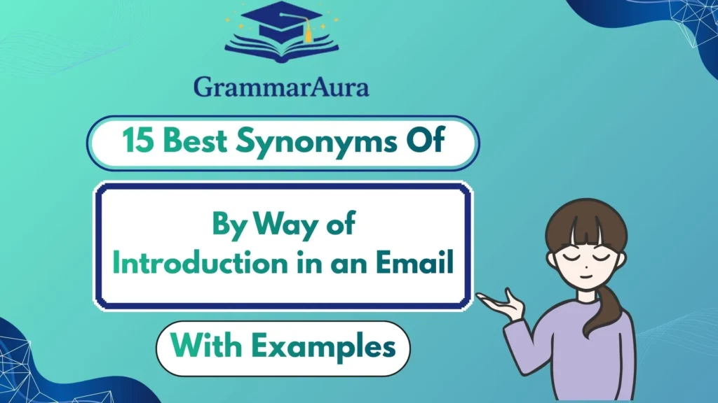 Best Synonyms of ‘By Way of Introduction in an Email’