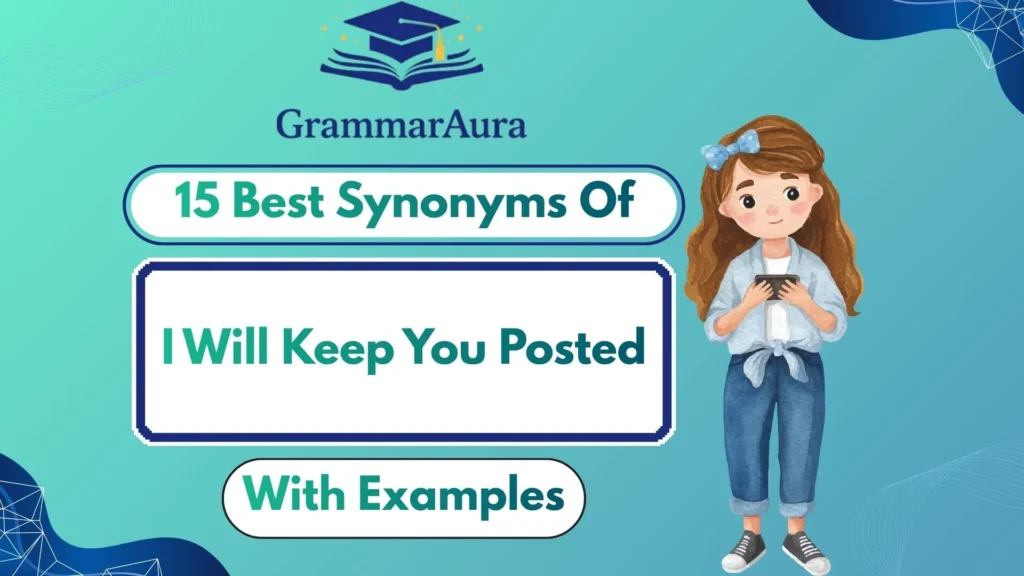 Best Synonyms of ‘I Will Keep You Posted’