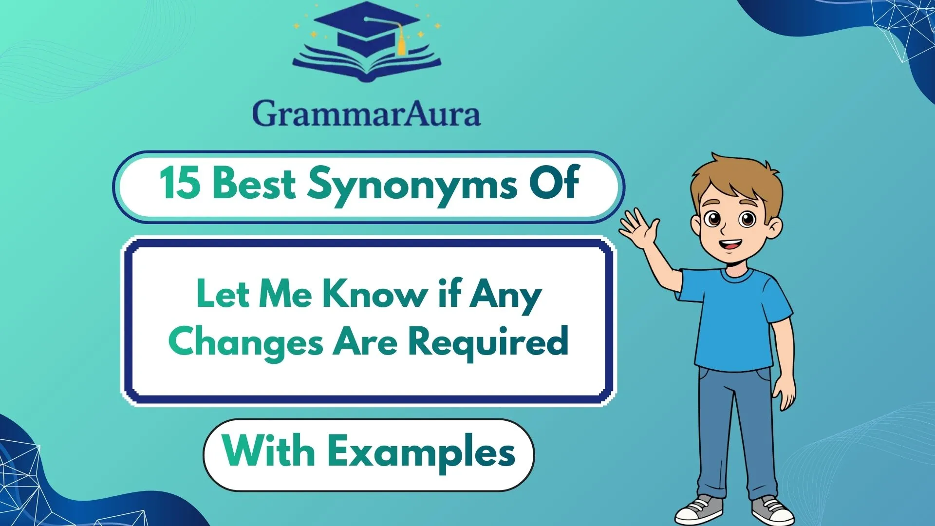 Best Synonyms of ‘Let Me Know if Any Changes Are Required’