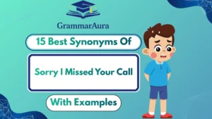 Best Synonyms of ‘Sorry I Missed Your Call’