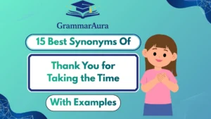 Best Synonyms of ‘Thank You for Taking the Time’