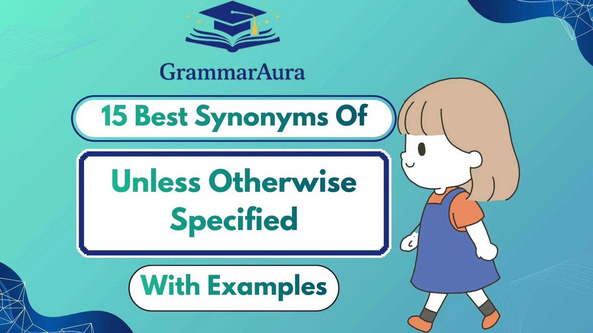 Best Synonyms of ‘Unless Otherwise Specified’