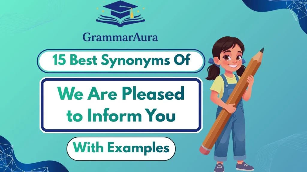 Best Synonyms of ‘We Are Pleased to Inform You’