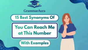 Best Synonyms of ‘You Can Reach Me at This Number’