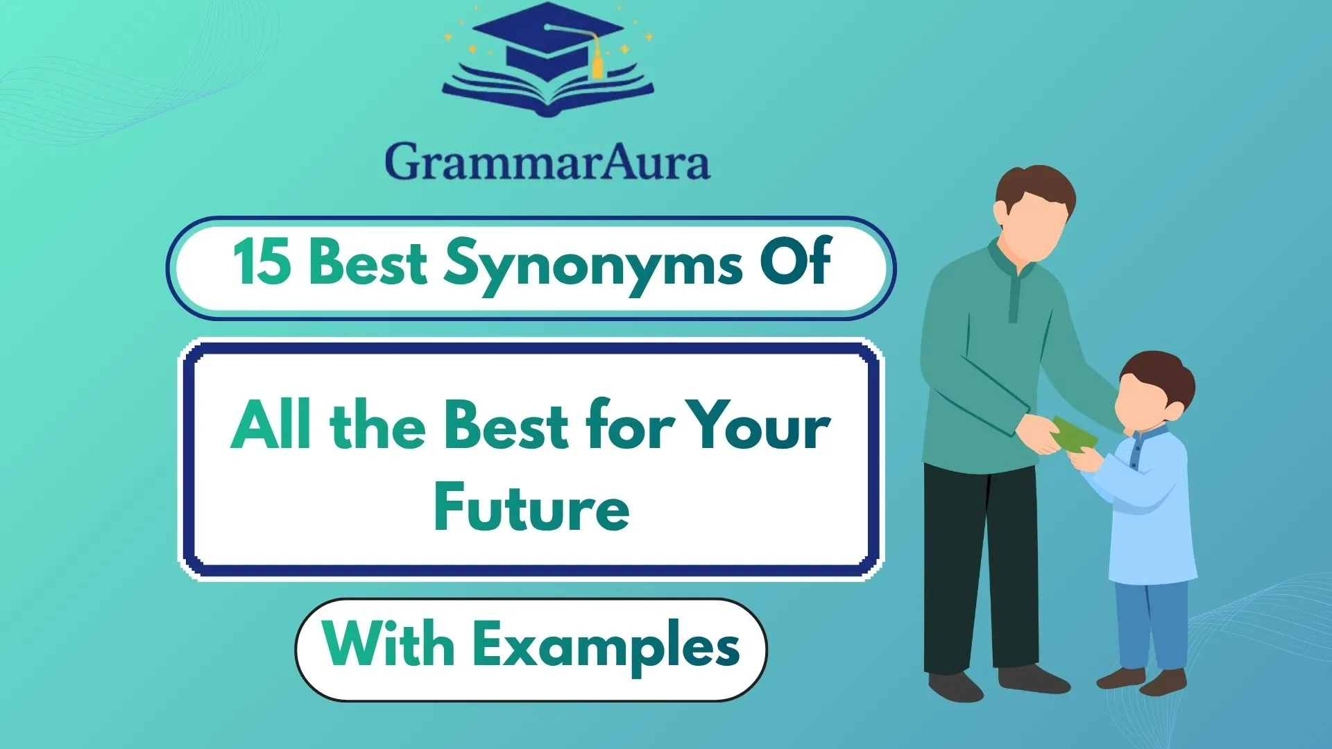 Best Synonyms of ‘All the Best for Your Future’ (With Examples)
