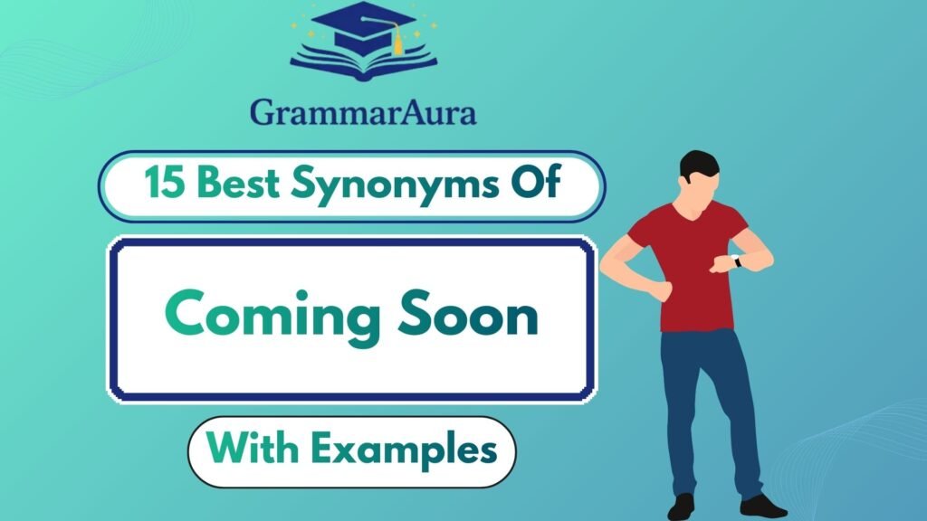 Best Synonyms of ‘Coming Soon’