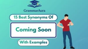 Best Synonyms of ‘Coming Soon’