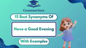 Best Synonyms of ‘Have a Good Evening’