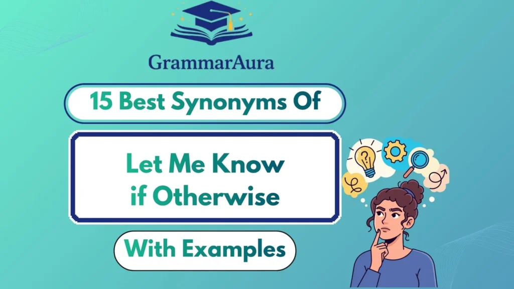 Best Synonyms of ‘Let Me Know if Otherwise’
