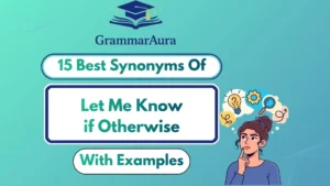 Best Synonyms of ‘Let Me Know if Otherwise’
