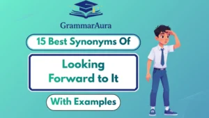 Best Synonyms of ‘Looking Forward to It’