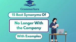 Best Synonyms of ‘No Longer With the Company’