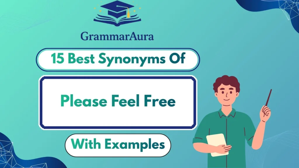 Best Synonyms of ‘Please Feel Free’