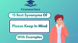 Best Synonyms of ‘Please Keep In Mind’