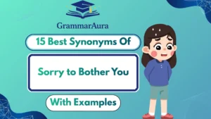 Best Synonyms of ‘Sorry to Bother You’