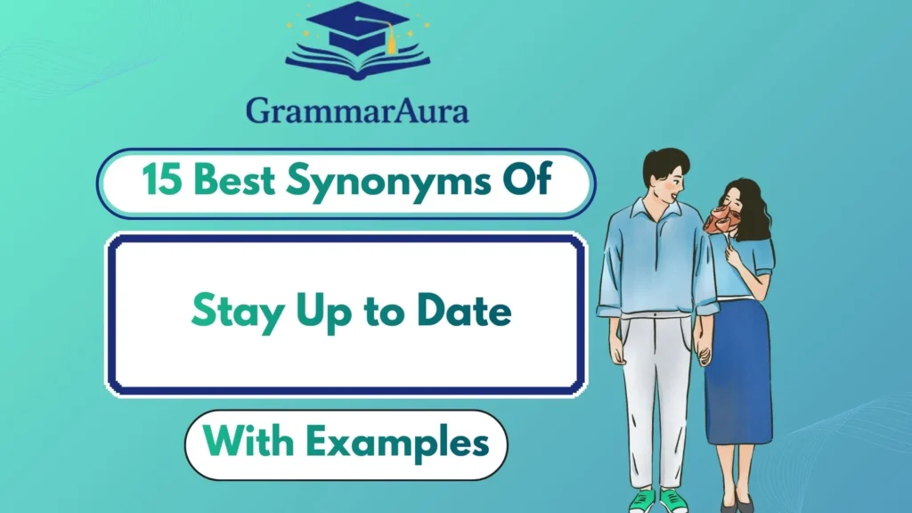 Best Synonyms of ‘Stay Up to Date’