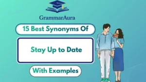 Best Synonyms of ‘Stay Up to Date’