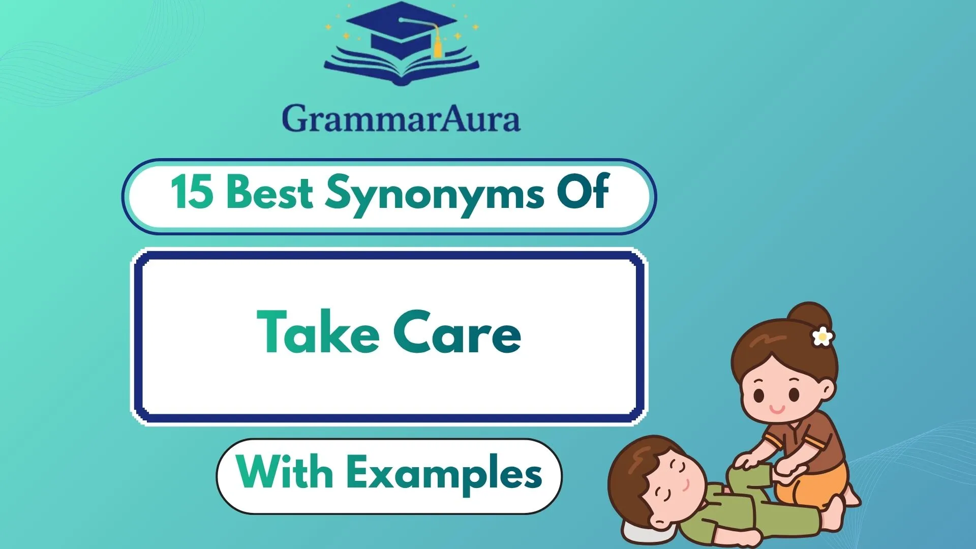 Best Synonyms of ‘Take Care’