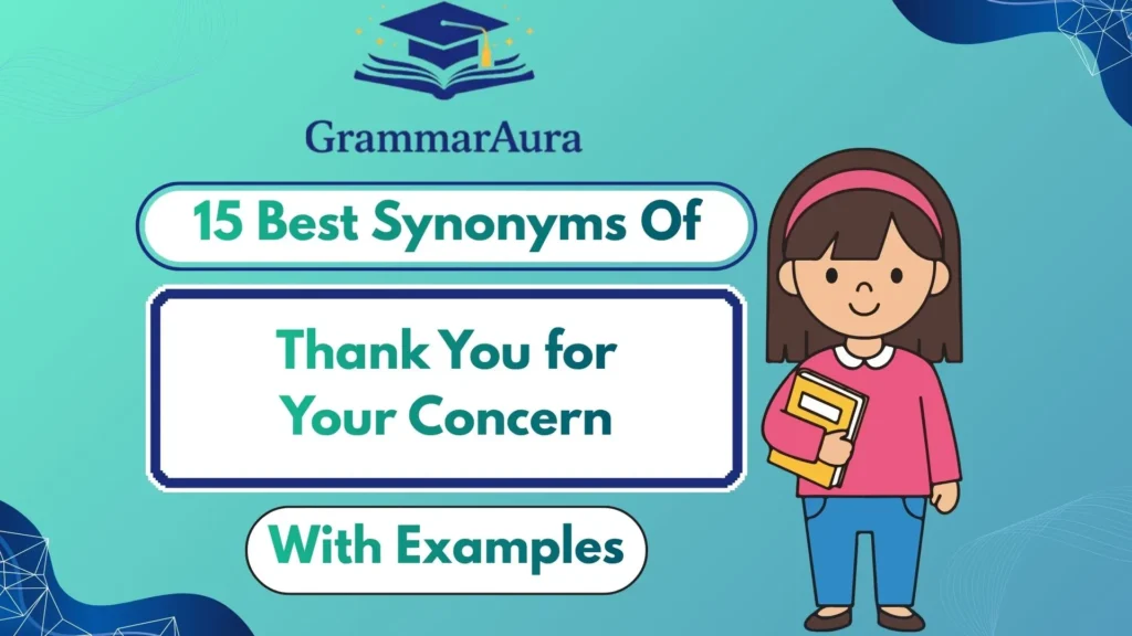 Best Synonyms of ‘Thank You for Your Concern’