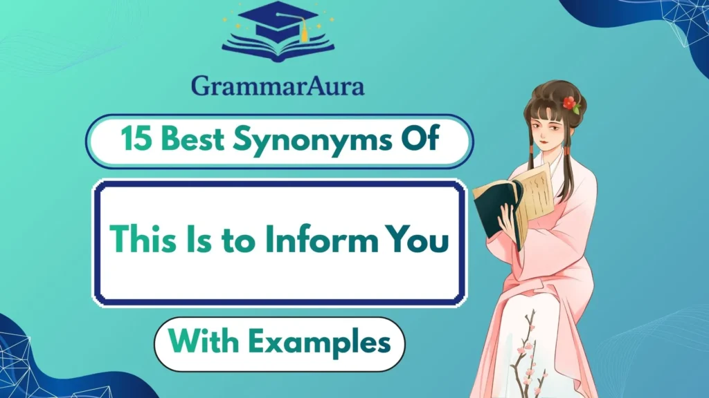 Best Synonyms of ‘This Is to Inform You’