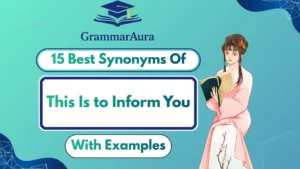 Best Synonyms of ‘This Is to Inform You’