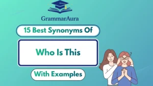 Best Synonyms of ‘Who Is This’