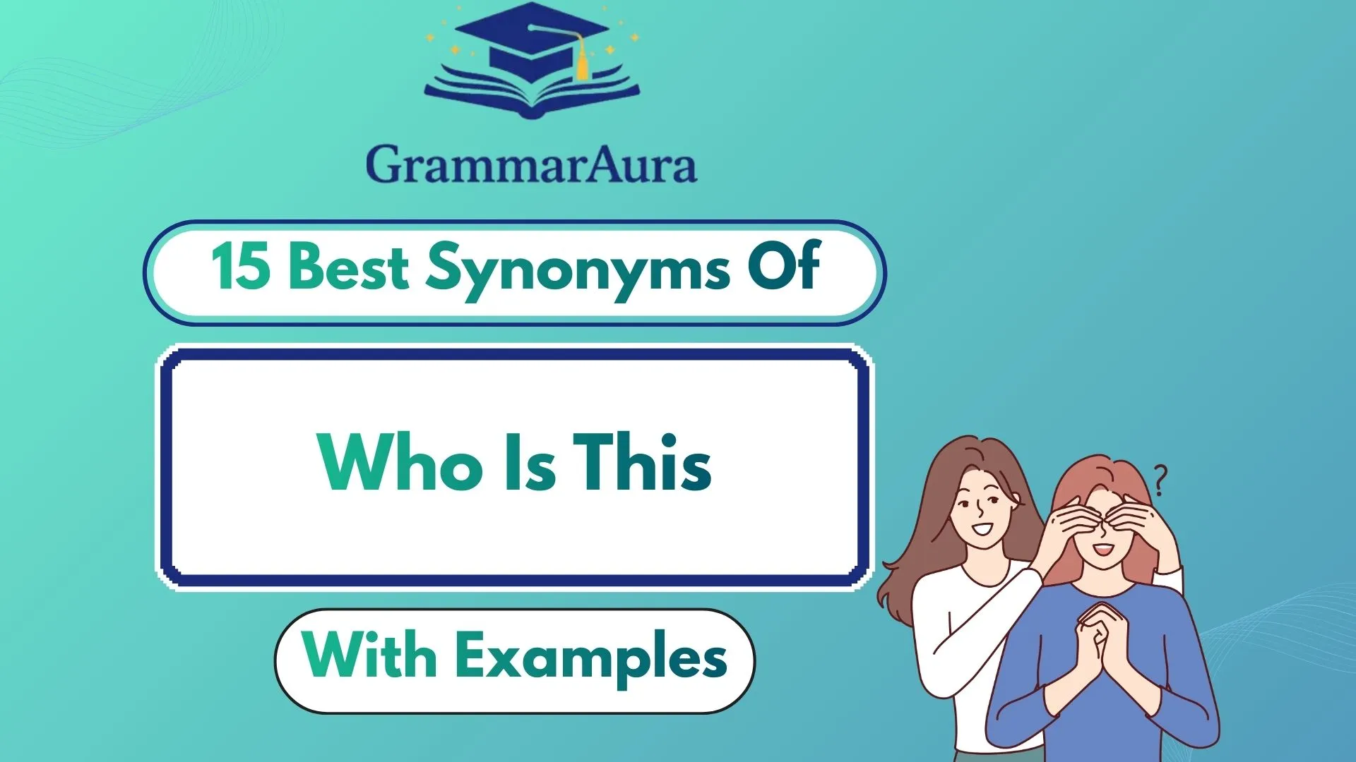 Best Synonyms of ‘Who Is This’