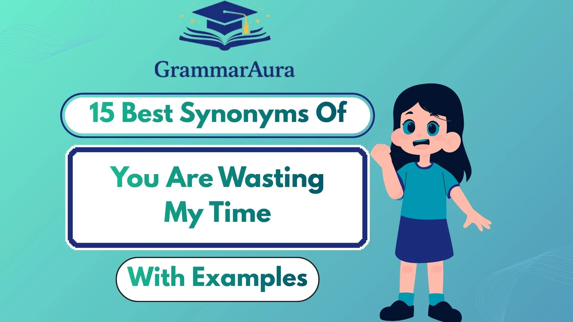 Best Synonyms of ‘You Are Wasting My Time’