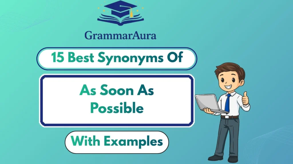 Best Synonyms of ‘As Soon As Possible’ (With Examples)