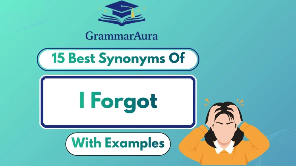 Best Synonyms of ‘I Forgot’