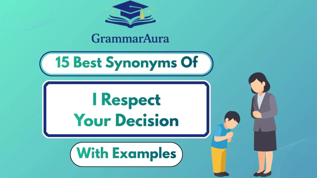 Best Synonyms of ‘I Respect Your Decision’