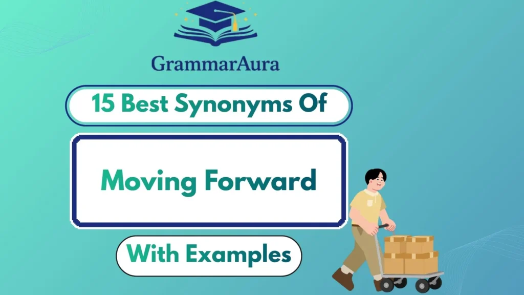 Best Synonyms of ‘Moving Forward’