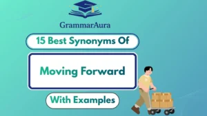 Best Synonyms of ‘Moving Forward’