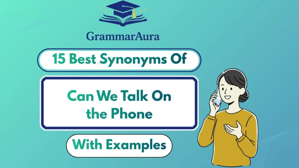 Best Synonyms of ‘Can We Talk On the Phone’ (With Examples)