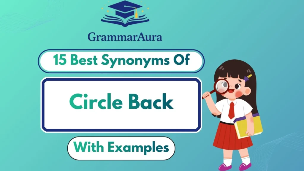 Best Synonyms of ‘Circle Back’ Professionally (With Examples)