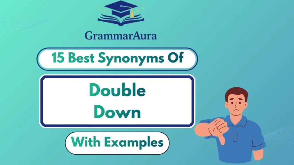 Best Synonyms of ‘Double Down’ (With Examples)