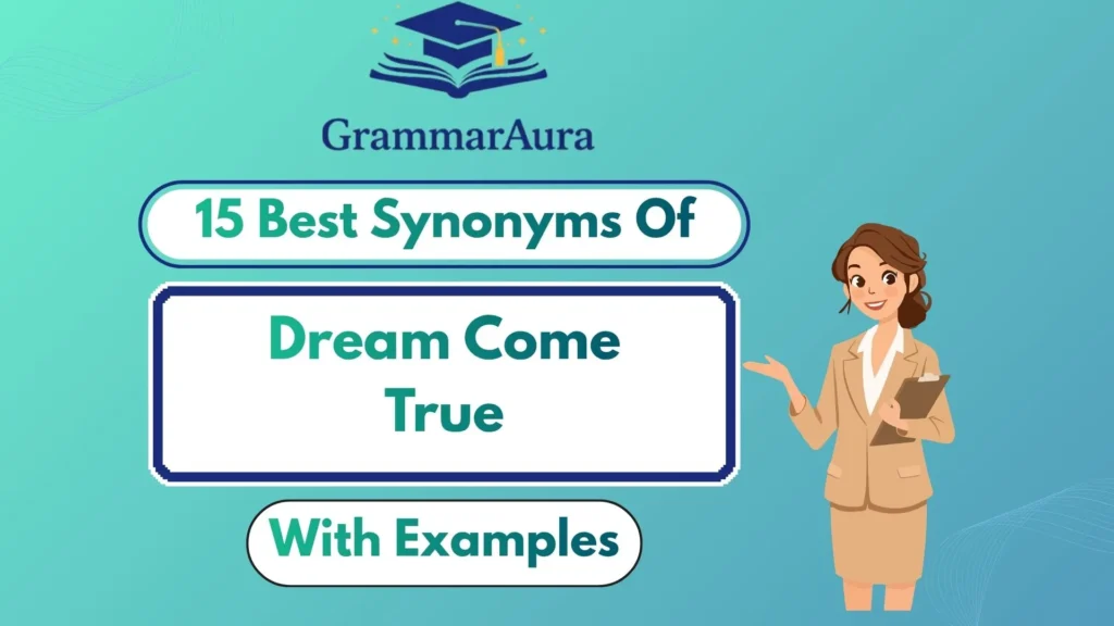 Best Synonyms of ‘Dream Come True’ (With Examples)