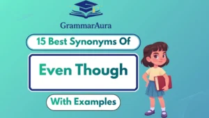 Best Synonyms of ‘Even Though’ Profesionally (With Examples)