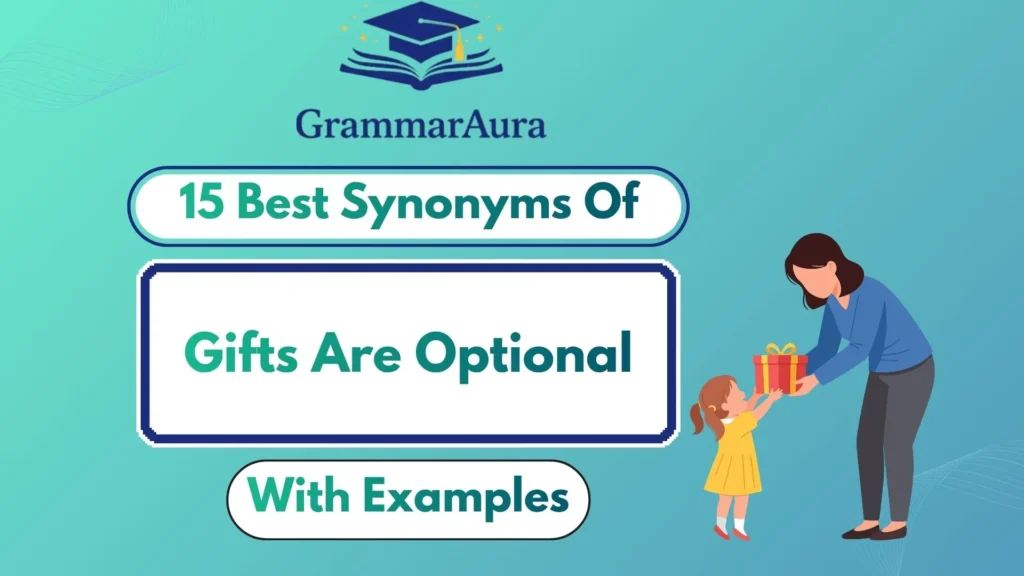 Best Synonyms of ‘Gifts Are Optional’ (With Examples)